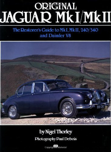 The Original Jaguar Mk I and Mk II: The Restorer's Guide