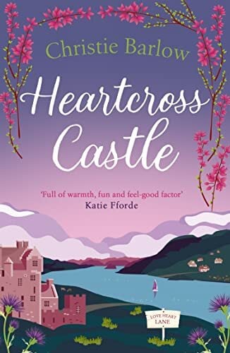 Heartcross Castle: The most heartwarming and feel good romance set in the Highlands – the perfect Scottish escape! (Love Heart Lane) Heartcross Castle: The most heartwarming and feel good romance set in the Highlands – the perfect Scottish escape! (Love Heart Lane)