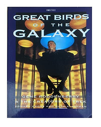 Great Birds of the Galaxy: Gene Roddenberry and the Creators of Trek