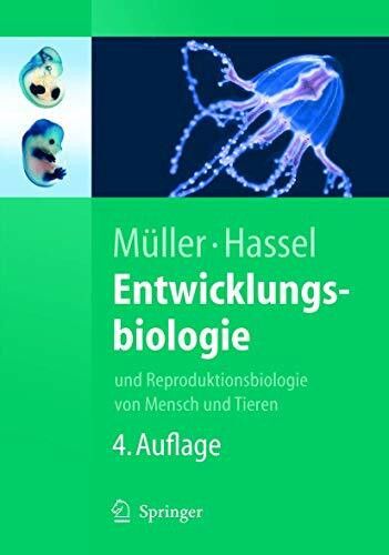 Entwicklungsbiologie: und Reproduktionsbiologie von Mensch und Tieren (Springer-Lehrbuch)