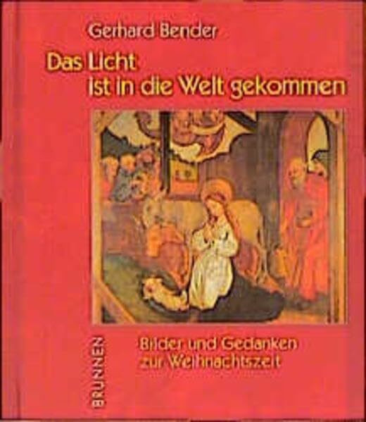 Das Licht ist in die Welt gekommen: Bilder und Gedanken zur Weihnachtszeit