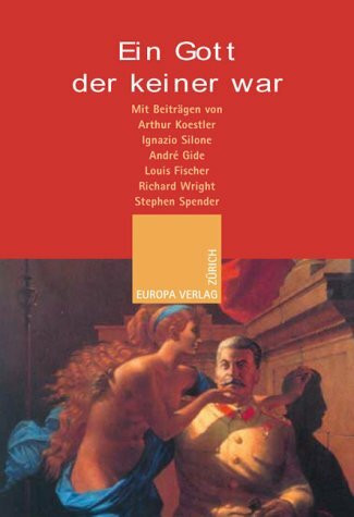 Ein Gott der keiner war. Die Autoren schildern ihren Weg zum Kommunismus und ihre Abkehr: Mit e. Einf. v. Wolfgang Leonhard u. e. Vorw. v. Richard Crossman