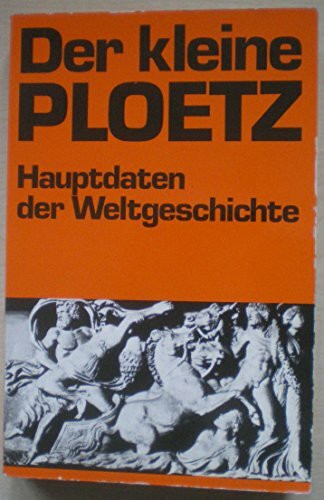 Der kleine Ploetz. Hauptdaten der Weltgeschichte