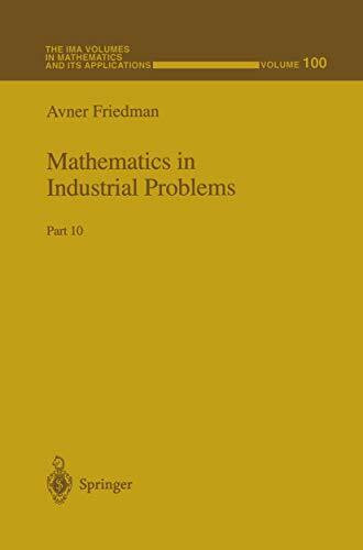 Mathematics in Industrial Problems: Part 10 (The IMA Volumes in Mathematics and its Applications, Band 100)