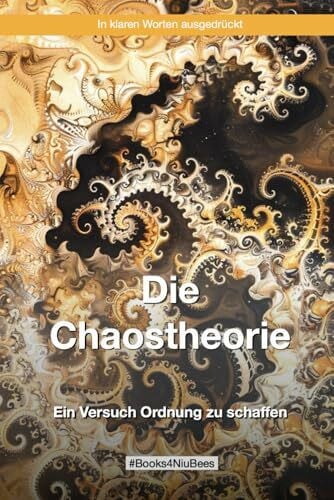 Die Chaostheorie: Ein Versuch Ordnung zu schaffen (Books4NiuBees)
