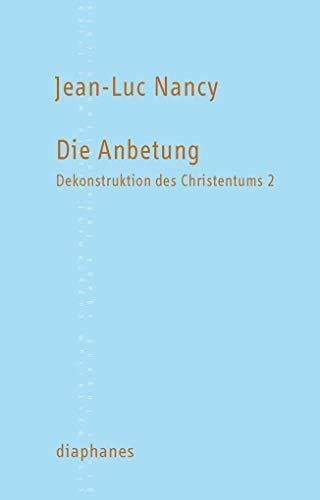 Die Anbetung: Dekonstruktion des Christentums 2