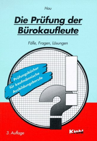 Die Prüfung der Bürokaufleute: Fälle - Fragen - Lösungen (Prüfungsbücher für kaufmännische Ausbildungsberufe)