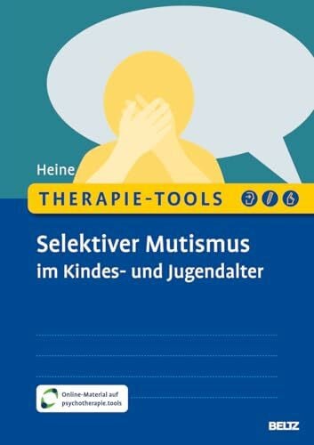 Therapie-Tools Selektiver Mutismus im Kindes- und Jugendalter: Mit Online-Material (Beltz Therapie-Tools)