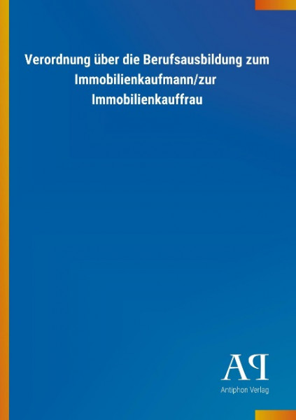 Verordnung über die Berufsausbildung zum Immobilienkaufmann/zur Immobilienkauffrau