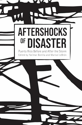 Aftershocks of Disaster: Puerto Rico Before and After the Storm Aftershocks of Disaster: Puerto Rico Before and After the Storm