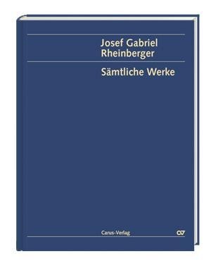 Josef Gabriel Rheinberger Gesamtausgabe Band 30