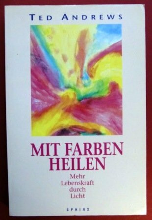 Mit Farben heilen: Mehr Lebenskraft durch Licht