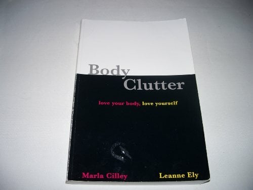 Body Clutter: Love Your Body, Love Yourself Body Clutter: Love Your Body, Love Yourself