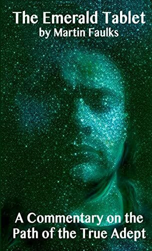 The Emerald Tablet - A Commentary on the Path of the True Adept: "": ""