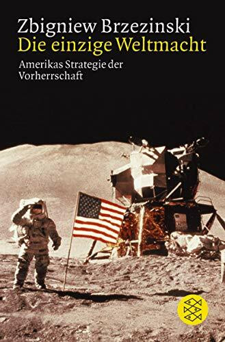 Die einzige Weltmacht: Amerikas Strategie der Vorherrschaft: Amerikas Strategie der Vorherrschaft. Mit e. Vorw. v. Hans-Dietrich Genscher (Fischer Sachbücher)