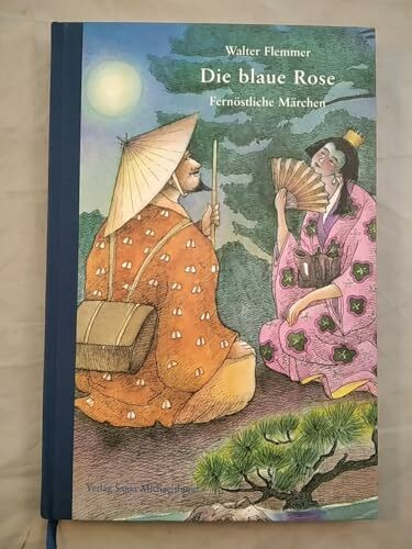 Die blaue Rose: Fernöstliche Märchen