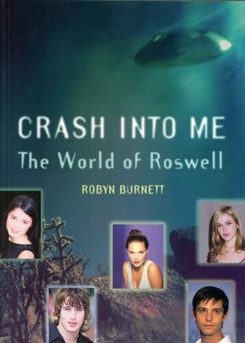 Crash into Me: The World of "Roswell"