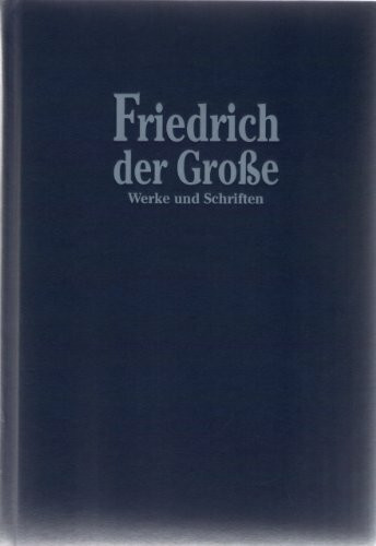 Friedrich der Große. Werke und Schriften