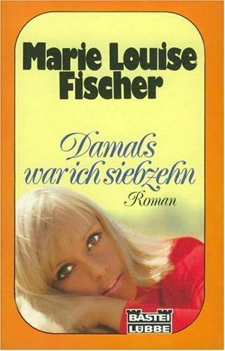 Damals war ich 17. (Allgemeine Reihe. Bastei Lübbe Taschenbücher)