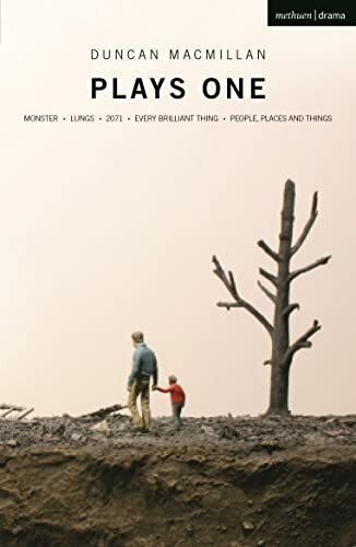 Duncan Macmillan: Plays One: Monster; Lungs; 2071; Every Brilliant Thing; People, Places And Things (Oberon Modern Plays, Band 1)