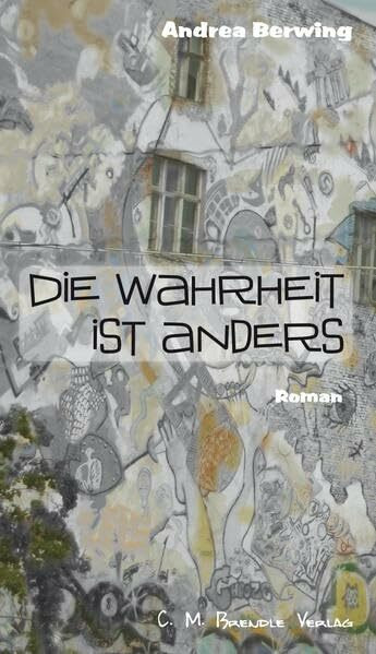 Die Wahrheit ist anders: Roman