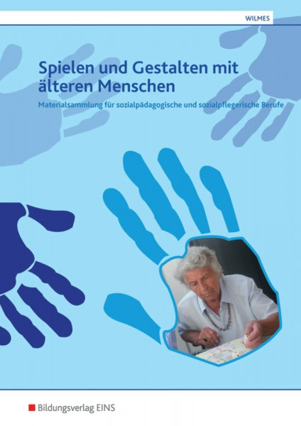 Materialsammlung für sozialpädagogische und sozialpflegerische Berufe: Spielen und Gestalten mit älteren Menschen (Materialsammlung Spiel für sozialpädagogische und sozialpflegerische Berufe)