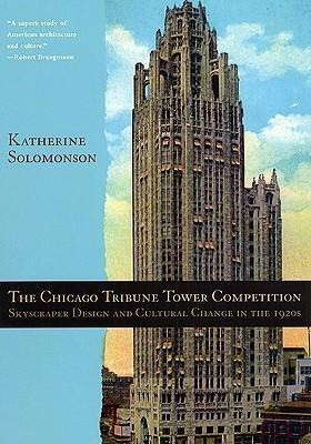 The Chicago Tribune Tower Competition: Skyscraper Design and