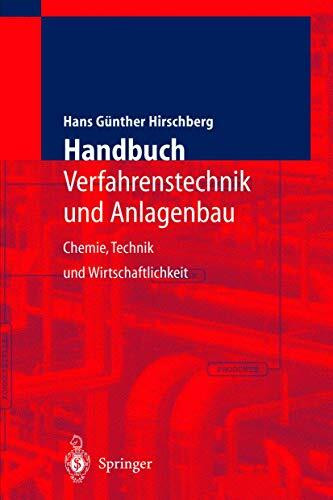 Handbuch Verfahrenstechnik und Anlagenbau: Chemie, Technik und Wirtschaftlichkeit