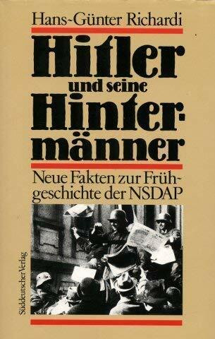 Hitler und seine Hintermänner. Neue Fakten zur Frühgeschichte der NSDAP