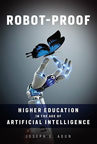 Robot-Proof: Higher Education in the Age of Artificial Intelligence