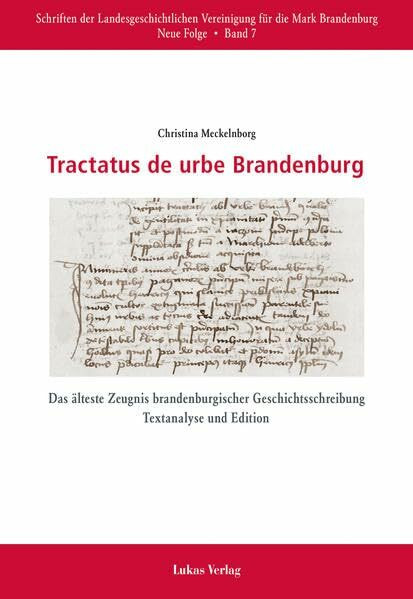 Tractatus de urbe Brandenburg: Das älteste Zeugnis brandenburgischer Geschichtsschreibung Textanalyse und Edition