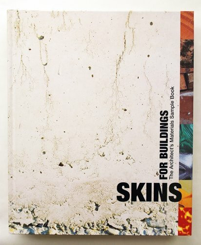 Skins For Buildings: The Architect's Materials Sample Book: The Architect's Materials Samples Book