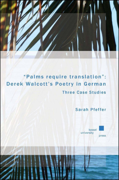 "Palms require translation": Derek Walcott's Poetry in German