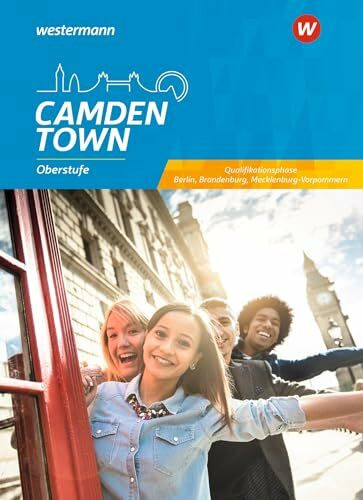 Camden Town Oberstufe Sekundarstufe II. Schulbuch Qualifikationsphase. Berlin, Brandenburg und Mecklenburg-Vorpommern: Textbook Qualifikationsphase. Mit Online-Zugang