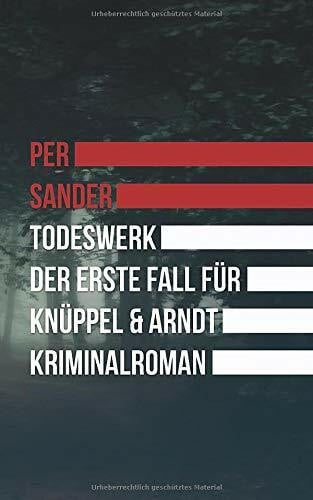 Todeswerk: Der erste Fall für Knüppel und Arndt (Kriminalroman)