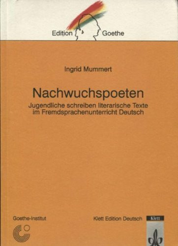 Nachwuchspoeten. Jugendliche schreiben literarische Texte im Fremdsprachenunterricht Deutsch