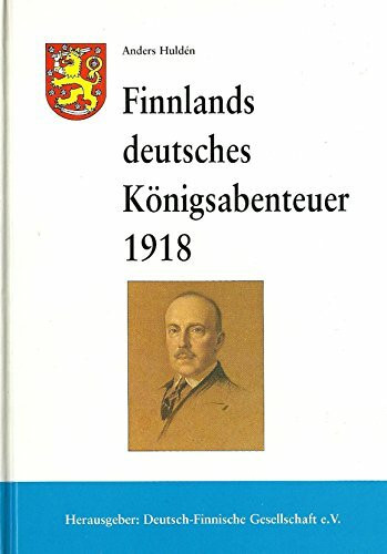 Finnlands deutsches Königsabenteuer 1918