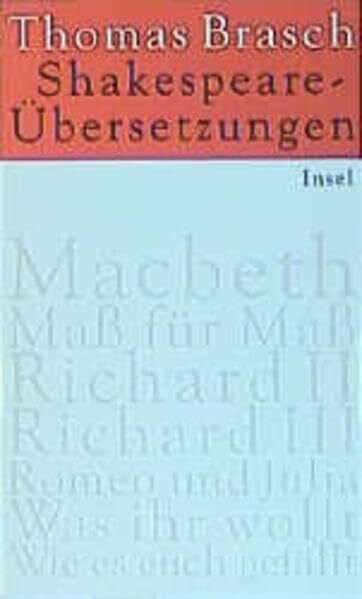 Shakespeare-Übersetzungen: Macbeth; Maß für Maß; Richard II; Richard III; Romeo und Julia; Was ihr wollt; Wie es euch gefällt. Mit e. Nachw. v. Katharina Thalbach u. Claus Peymann