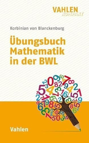 Übungsbuch Mathematik in der BWL (Vahlen kompakt)