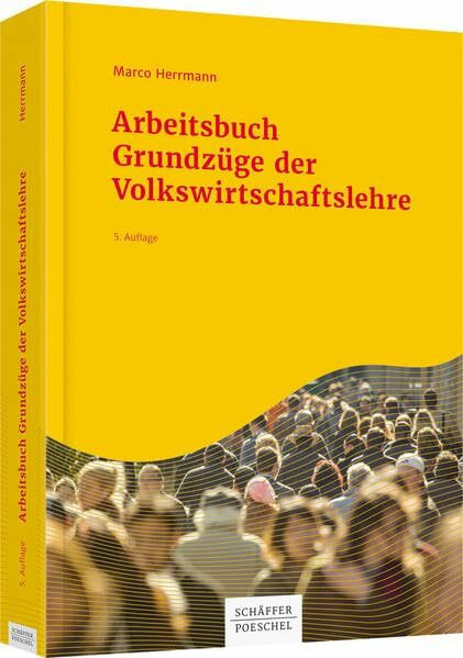 Arbeitsbuch Grundzüge der Volkswirtschaftslehre: Zu 'Mankiw, Nicholas Gr. u. a.: Grundzüge der Volkswirtschaftslehre'