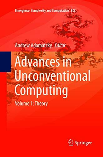 Advances in Unconventional Computing: Volume 1: Theory (Emergence, Complexity and Computation, 22, Band 22)