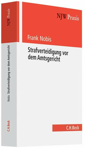 Strafverteidigung vor dem Amtsgericht: mit Strafbefehlsverfahren, beschleunigtem Verfahren und Ordnungswidrigkeitenverfahren (NJW-Praxis, Band 89)