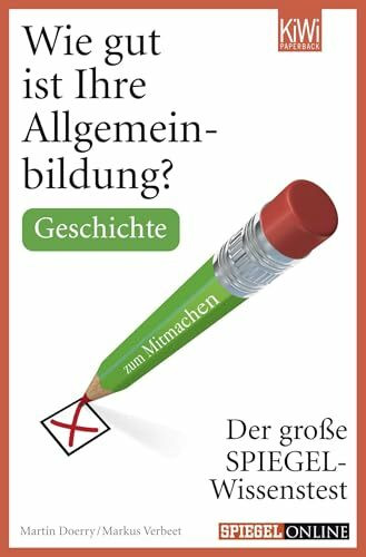 KiWi-Taschenbuch Wie Gut Ist Ihre Allgemeinbildung? Geschichte., Der Große Spiegel-Wissenstest Zum Mitmachen