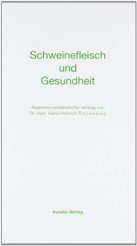 Schweinefleisch und Gesundheit: Allgemeinverständlicher Vortrag