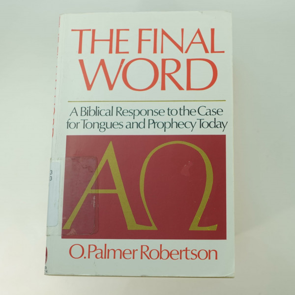 Final Word: Biblical Response to the Case for Tongues and Prophecy Today