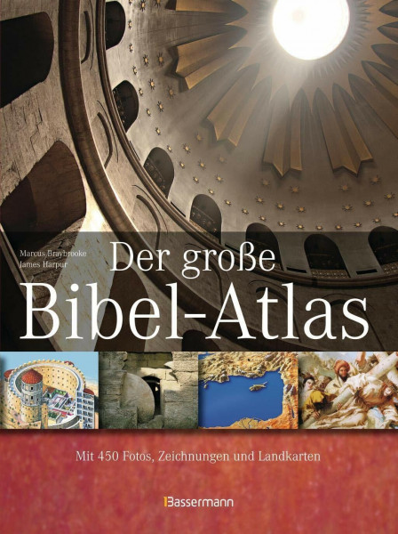 Der große Bibel-Atlas: Mit 450 Fotos, Zeichnungen und Landkarten