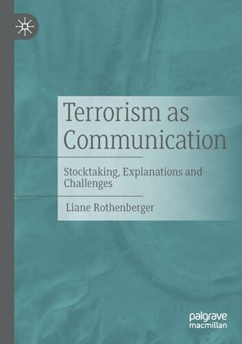 Terrorism as Communication: Stocktaking, Explanations and Challenges (Aktivismus- und Propagandaforschung)