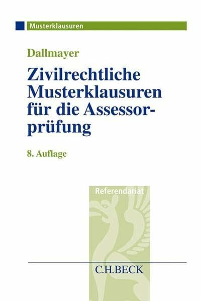 Zivilrechtliche Musterklausuren für die Assessorprüfung (Musterklausuren: Referendariat)