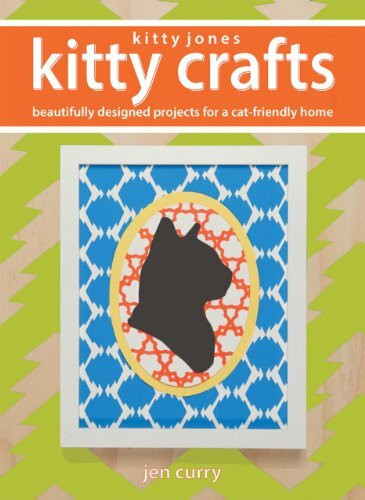 Kitty Jones Kitty Crafts: 20 Beautifully Designed Projects for a Cat-Friendly Home