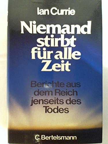Niemand stirbt für alle Zeit. Berichte aus dem Reich jenseits des Todes